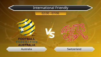 International Friendly - Australia vs Switzerland