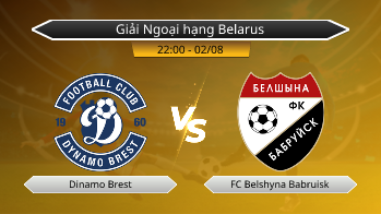 Giải Ngoại hạng Belarus Dinamo Brest VS FC Belshyna Babruisk