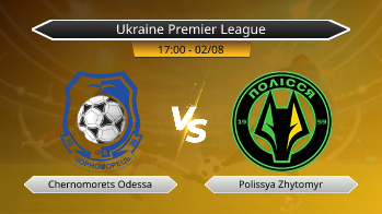 Ukraine Premier League Chernomorets Odessa VS Polissya Zhytomyr