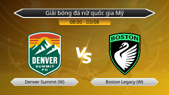 Giải bóng đá nữ quốc gia Mỹ Denver Summit (W) VS Boston Legacy (W)