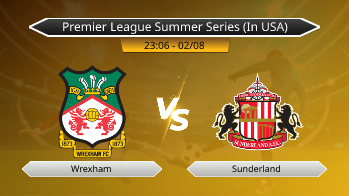 Premier League Summer Series (In USA) Wrexham VS Sunderland