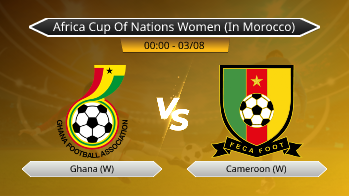 Africa Cup Of Nations Women (In Morocco) Ghana (W) VS Cameroon (W)