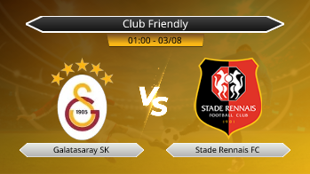 Club Friendly Galatasaray SK VS Stade Rennais FC