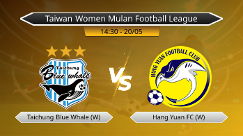 Taiwan Women Mulan Football League Taichung Blue Whale (W) VS Hang Yuan FC (W)
