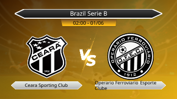 Brazil Serie B Ceara Sporting Club VS Operario Ferroviario Esporte Clube